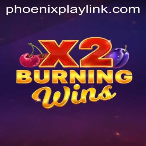 Discover the Excitement of BurningWinsX2 at Phoenix Play Casino
