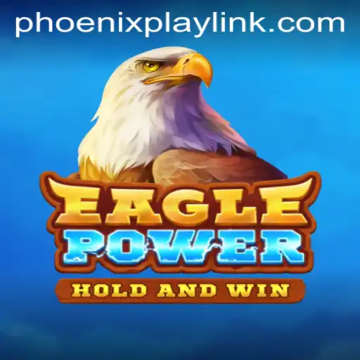 Explore EaglePower at Phoenix Play Casino