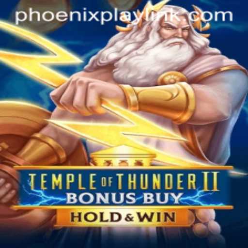 Discovering Temple of Thunder II Bonus Buy at Phoenix Play Casino: A Comprehensive Guide